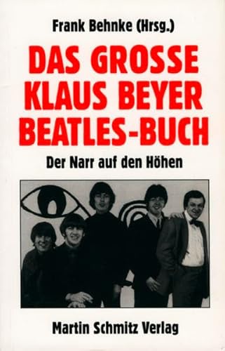 Stock image for Das grosse Klaus Beyer Beatles-Buch. Der Narr auf den Hhen. for sale by Antiquariat Hans Hammerstein OHG