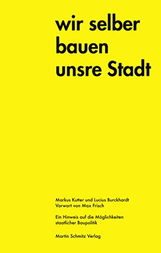 9783927795525: Wir selber bauen unsere Stadt: Ein Hinweis auf die Mglichkeiten staatlicher Baupolitik