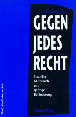 Beispielbild fr Gegen jedes Recht. Sexueller Mibrauch und geistige Behinderung zum Verkauf von medimops