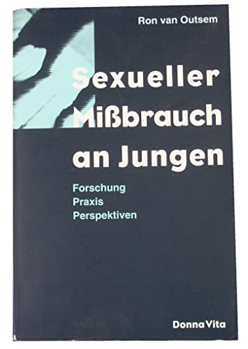 Sexueller Missbrauch an Jungen Forschung, Praxis, Perspektiven - Outsem, Ron van und Rolf Erdorf