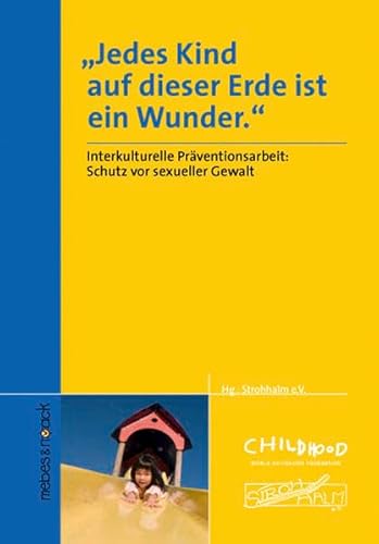 Beispielbild fr Jedes Kind auf dieser Erde ist ein Wunder 01: Interkultureller Kontext fr Prvention, Elternbildung und Beratung bei sexuellem Missbrauch zum Verkauf von BuchZeichen-Versandhandel