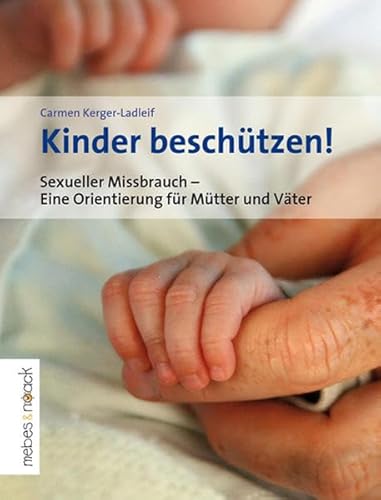 Beispielbild fr Kinder beschtzen!: Sexueller Missbrauch - Eine Orientierung fr Mtter und Vter zum Verkauf von medimops