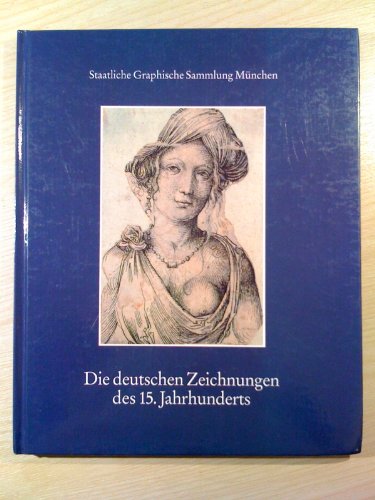 Die deutschen Zeichnungen des 15. Jahrhunderts (German Edition) (9783927803107) by Staatliche Graphische Sammlung MuÌˆnchen