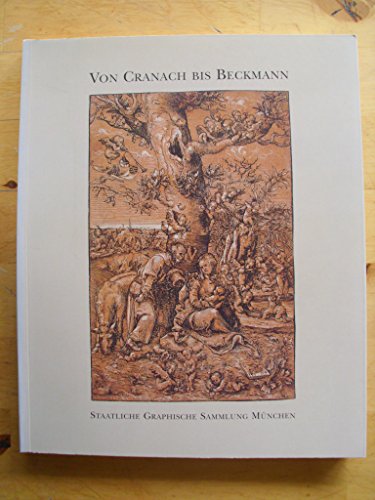 Von Cranach bis Beckmann: 70 Jahre "Vereinigung der Freunde" : die schoÌˆnsten Erwerbungen (German Edition) (9783927803138) by Staatliche Graphische Sammlung MuÌˆnchen