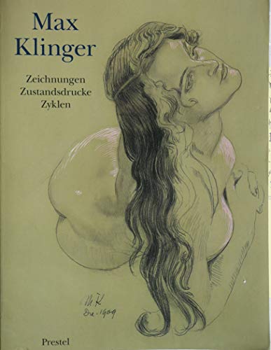 Max Klinger : Zeichnungen, Zustandsdrucke, Zyklen [anlässlich der Ausstellung 