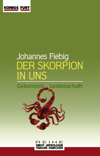 Imagen de archivo de Der Skorpion in uns. Geheimnis und Leidenschaft a la venta por medimops
