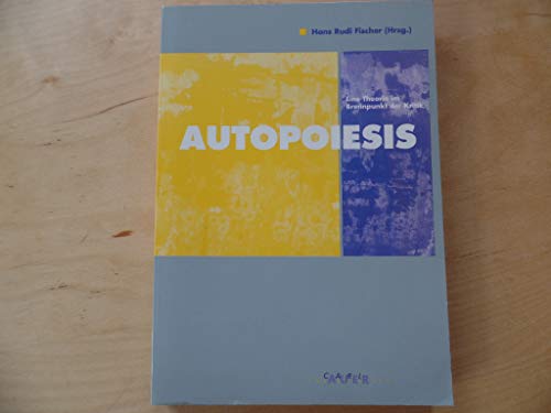 Autopoiesis: Eine Theorie im Brennpunkt der Kritik (German Edition) (9783927809079) by [???]