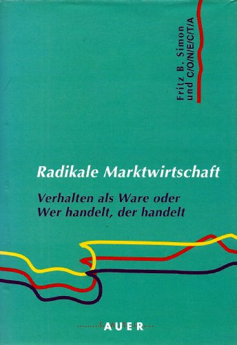Stock image for Radikale Marktwirtschaft. Verhalten als Ware oder Wer handelt, der handelt