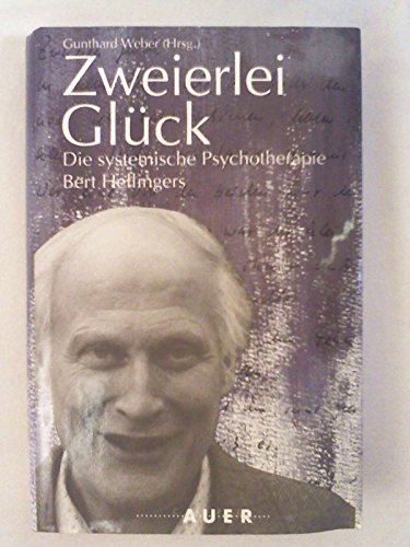 Zweierlei Glück : die systemische Psychotherapie Bert Hellingers.