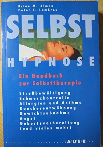 Selbsthypnose. Das Handbuch zur Selbstbehandlung - Alman, Brian M., Lambrou, Peter T.