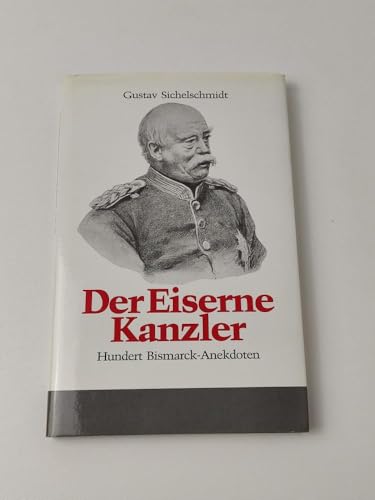 Stock image for Der Eiserne Kanzler. Hundert Bismarck Anekdoten for sale by medimops