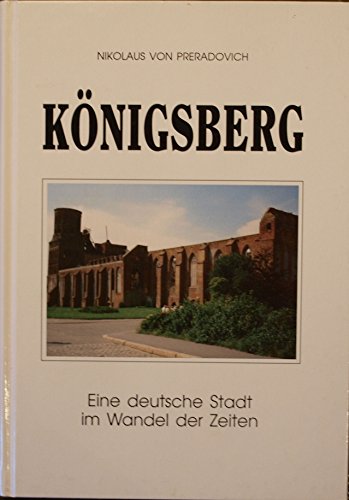 9783927822115: Knigsberg. Eine deutsche Stadt im Wandel der Zeit