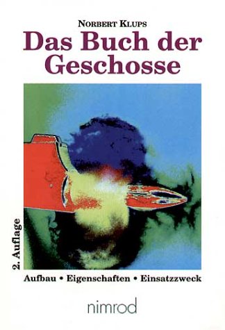 Stock image for Das Buch der Geschosse. Aufbau, Eigenschaften, Einsatzzweck for sale by medimops