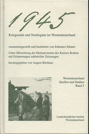 1945. Kriegsende und Neubeginn im Westmünsterland. - Bierhaus, August (Hrsg)