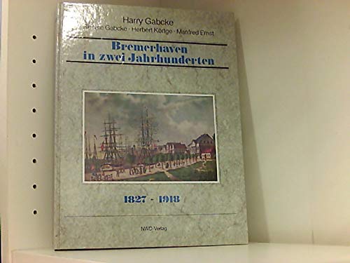 9783927857001: Bremerhaven in zwei Jahrhunderten. Band 1. 1827-1918
