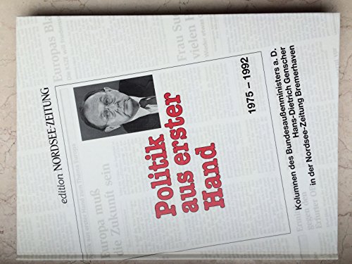 Beispielbild fr Politik aus erster Hand: Kolumnen des Bundesaussenministers a.D. Hans-Dietrich Genscher in der Nords zum Verkauf von medimops