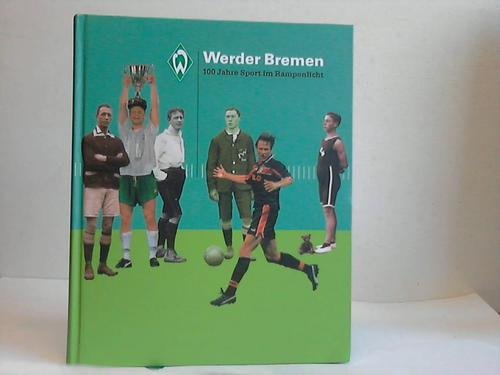 Werder Bremen 100 Jahre Sport Im Rampenlicht