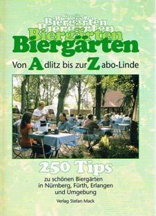 Beispielbild fr Biergrten von Adlitz bis zur Zabo-Linde. 250 Tips zu schnen Biergrten in Nrnberg, Frth, Erlangen und Umgebung zum Verkauf von medimops