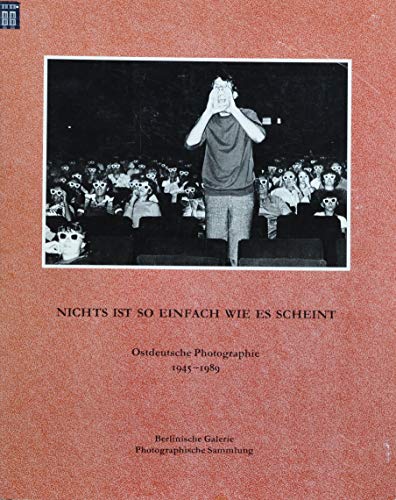 Beispielbild fr NICHTS IST SO EINFACH WIE ES SCHEINT: OSTDEUTSCHE PHOTOGRAPHIE, 1945-1989. zum Verkauf von Any Amount of Books