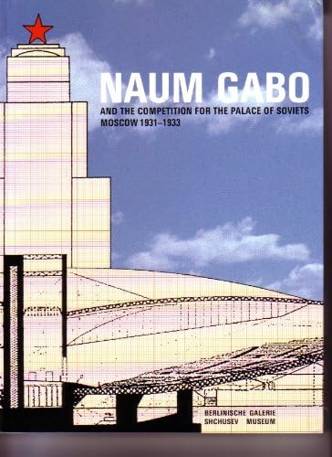 9783927873292: Naum Gabo and the Competition for the Palace of Soviets, Moscow 1931-1933 (Livre en allemand)