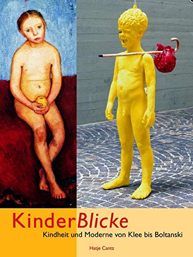 Kinderblicke : Kindheid und Moderne von Klee bis Boltanski. - Eichhorn, Herbert . [et. al]
