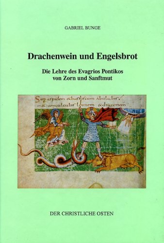 Stock image for Drachenwein und Engelsbrot: Die Lehre des Evagrios Pontikos von Zorn und Sanftmut for sale by medimops