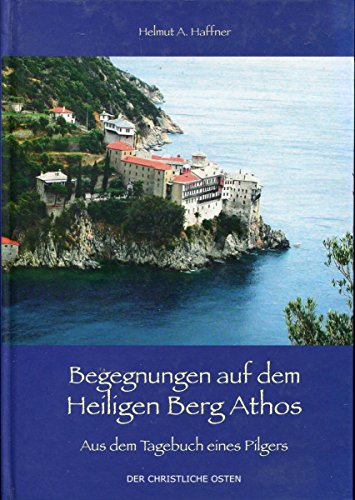 9783927894471: Begegnungen auf dem Heiligen Berg Athos. Aus dem Tagebuch eines Pilgers.