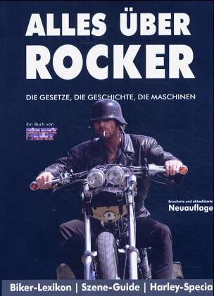 Alles über Rocker: Die Gesetze, die Geschichte, die Maschinen - Ahlsdorf, Michael