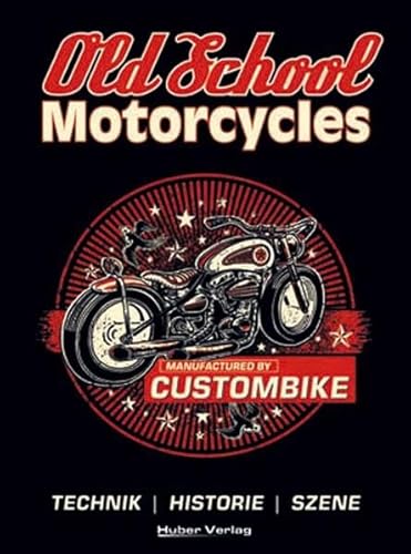 Old School Motorcycles: Technik, Historie und Szene - Katharina Klimpke