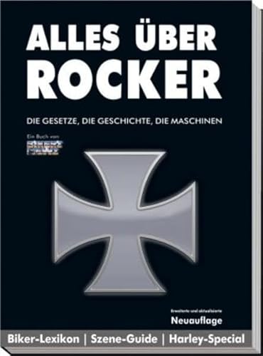 Alles über Rocker: Die Gesetze, die Geschichte, die Maschinen - Ahlsdorf Michael