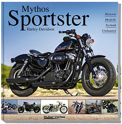 Beispielbild fr Harley-Davidson - Mythos Sportster: History, Modelle, Technik, Umbauten zum Verkauf von medimops