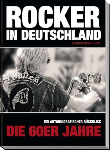 Rocker in Deutschland – Die 60er Jahre: Ein autobiografischer Rückblick Ein autobiografischer Rückblick - Brecht, Günther