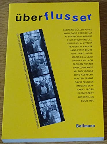 Über Flusser die Fest-Schrift zum 70. von Vilém Flusser - FLUSSER, VILEM - Rapsch, Volker (Herausgeber); Abraham A. (Mitwirkender) Moles und Vilém Flusser