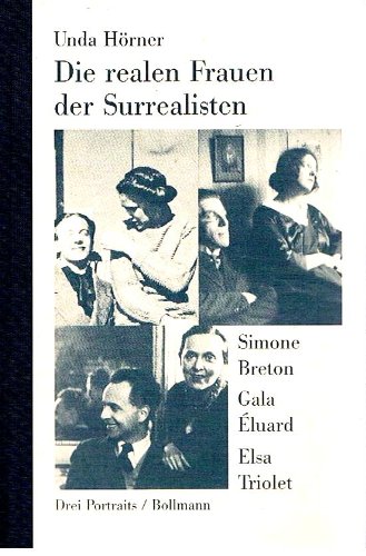 Beispielbild fr Die realen Frauen der Surrealisten - Simone Breton, Gala Eluard, Elsa Triolet. Drei Lebensbilder zum Verkauf von medimops