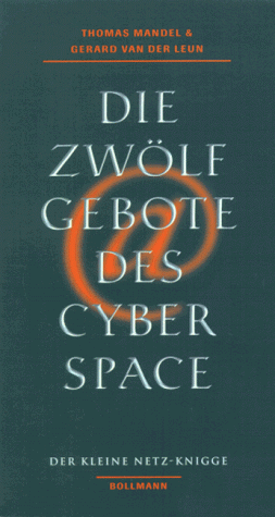 Stock image for Die zwlf Gebote des Cyberspace. Der kleine Netz- Knigge for sale by Antiquariat  Angelika Hofmann