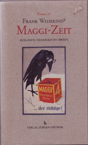 Stock image for Frank Wedekinds Maggi-Zeit. Reklame / Reisebericht / Briefe. Mit einem Essay von Rolf Kieser. Herausgegeben und mit einer Studie  Das Unternehmen Maggi" versehen von Hartmut Vicon. for sale by Antiquariat am Flughafen