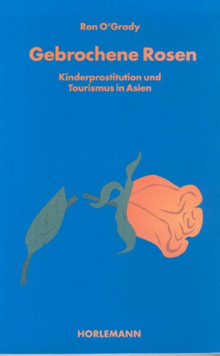 Stock image for Gebrochene Rosen. Kinderprostitution und Tourismus in Asien for sale by medimops