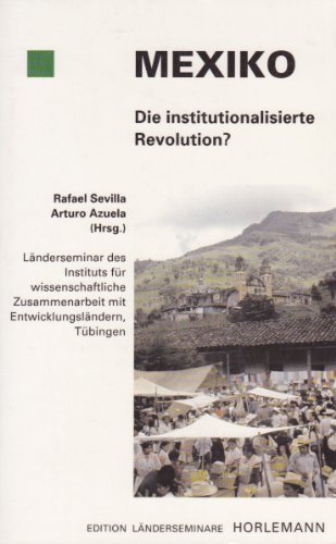 9783927905825: Mexiko, die institutionalisierte Revolution? (Edition Länderseminare) (German Edition)