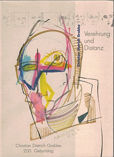 Verehrung und Distanz : Christian Dietrich Grabbe ; 200. Geburtstag. -