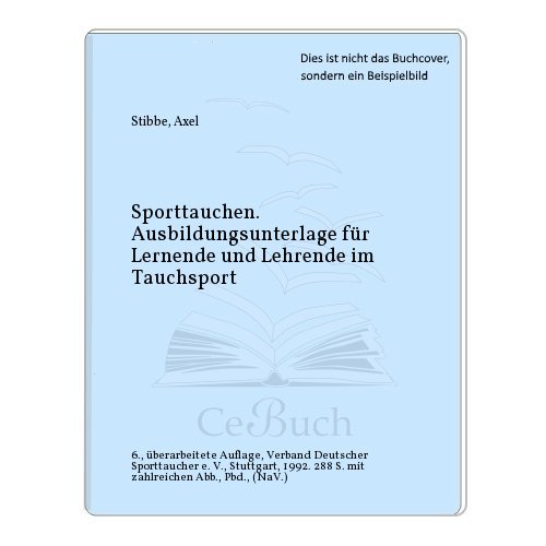 Sport-Tauchen. Ausbildungsunterlage für Lernende und Lehrende im Tauchsport. [Offizielles Lehrbuc...