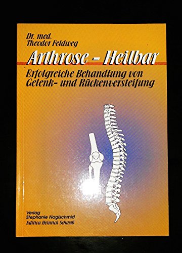 Arthrose, heilbar. Erfolgreiche Behandlung von Gelenk- und Rückenversteifung. (Livre en allemand)