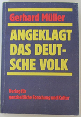 Beispielbild fr Angeklagt: Das deutsche Volk. Tatsachen und Urteile ber die Kriegsschuld, die Schuld an den Massenverbrechen und die Frage der Kollektivscham zum Verkauf von Kultgut