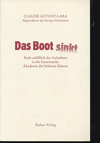 Stock image for Das Boot sinkt: Rede anlsslich der Aufnahme in die franzsiche Akademie der schnen Knste for sale by Norbert Kretschmann
