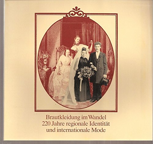 9783927939059: Brautkleidung im Wandel: 220 Jahre regionale Identitat und internationale Mode (Veroffentlichungen des Braunschweigischen Landesmuseums) (German Edition)