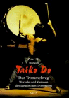 9783927940253: Taiko Do, Der Trommelweg. Wurzeln und Visionen des japanischen Trommelns