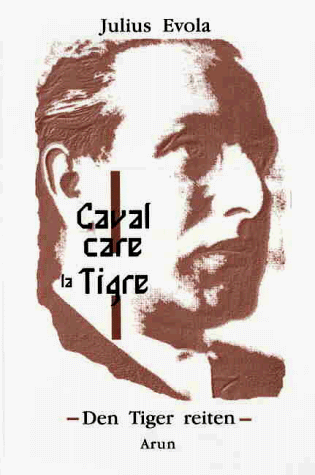 Cavalcare la tigre, Den Tiger reiten - Evola, Julius