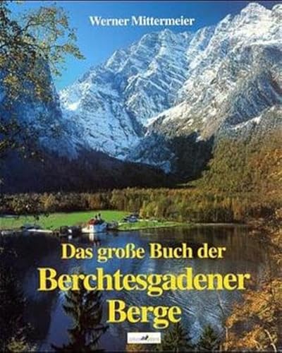 9783927957152: Das grosse Buch der Berchtesgadener Berge