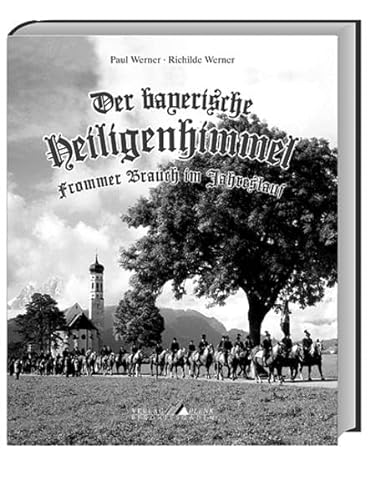 Stock image for Der bayerische Heiligenhimmel. Frommer Brauch im Jahreslauf for sale by medimops