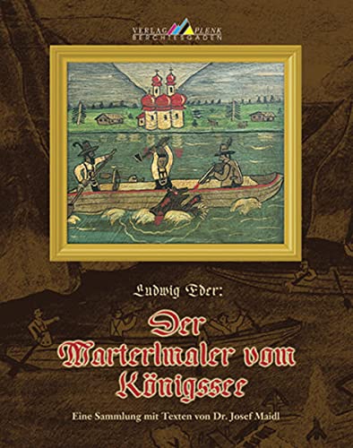 Beispielbild fr Ludwig Eder: Der Marterlmaler vom Knigssee. Eine Sammlung mit Texten zum Verkauf von Paderbuch e.Kfm. Inh. Ralf R. Eichmann