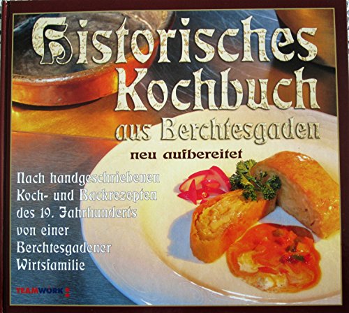 9783927957428: Historisches Kochbuch aus Berchtesgaden - neu aufbereitet.